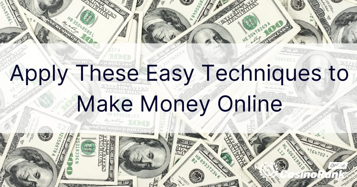قم بتطبيق هذه الأساليب السهلة لكسب المال عبر الإنترنت