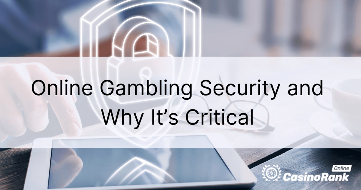ما هو أمان المقامرة عبر الإنترنت ولماذا يعد أمرًا بالغ الأهمية